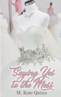 Saying Yes to the Mess by M Kate Quinn 9781509222643
