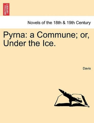 Pyrna: A Commune; Or, Under the Ice. by Paul K Davis 9781240880119