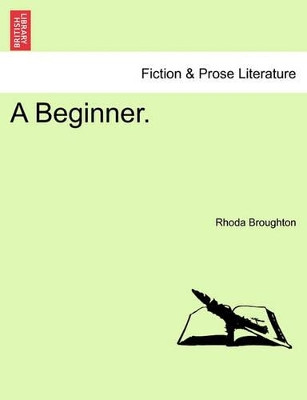 A Beginner. by Rhoda Broughton 9781241160746