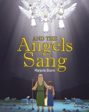 And the Angels Sang by Marjorie Sturm 9781644587928