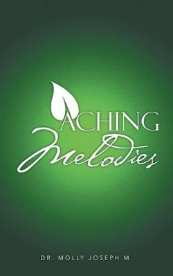 Aching Melodies by Molly M Joseph 9781482814323