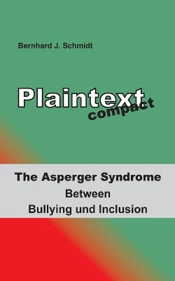 Plaintext compact. The Asperger Syndrome by Bernhard J Schmidt 9783743109209