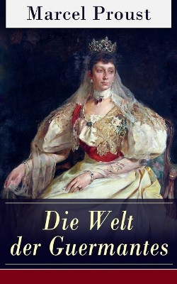 Die Welt der Guermantes: Auf der Suche nach der verlorenen Zeit: Die Herzogin von Guermantes by Marcel Proust 9788026858300