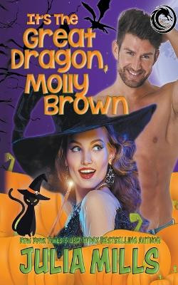 It's the Great Dragon, Molly Brown by Julia Mills 9798224800148