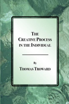 The Creative Process in the Individual by Thomas, Troward 9781585092895