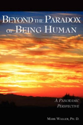 Beyond the Paradox of Being Human by Mark Waller 9781595941411