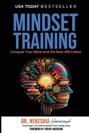 Mindset Training: Conquer Your Mind and the Rest Will Follow by Nekeshia Hammond 9798987757499