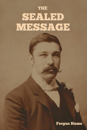 The Sealed Message by Fergus Hume 9798889425168