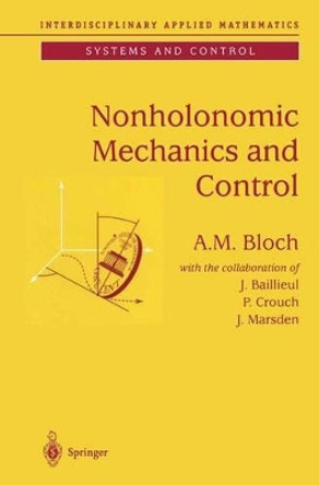 Nonholonomic Mechanics and Control by A. M. Bloch 9781441930439