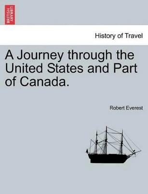 A Journey Through the United States and Part of Canada. by Robert Everest 9781241421472