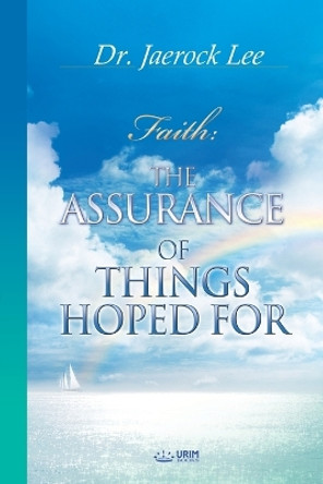 The Assurance of Things Hoped for by Jaerock Lee 9788975572296