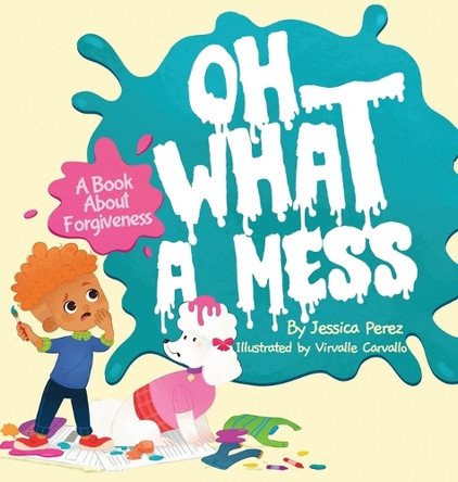 Oh What A Mess by Jessica Perez 9798985608434