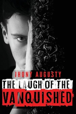 The Laugh of the Vanquished by Jhony Augusty 9781947293793