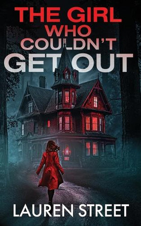 The Girl Who Couldn't Get Out by Lauren Street 9781629553931