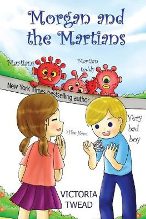 Morgan and the Martians: A funny play for kids age 7-11 by Victoria Twead 9781922476166