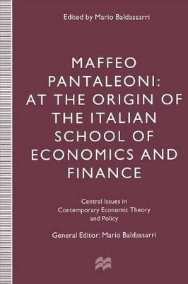 Maffeo Pantaleoni: At the Origin of the Italian School of Economics and Finance by Mario Baldassarri 9781349145393