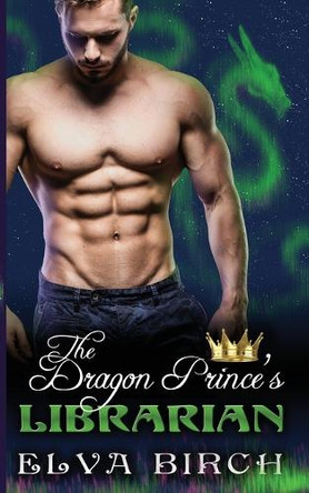 The Dragon Prince's Librarian by Elva Birch 9798330395156