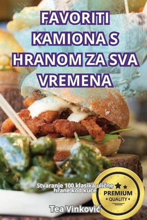 Favoriti Kamiona S Hranom Za Sva Vremena by Tea Vinkovic 9781836875338