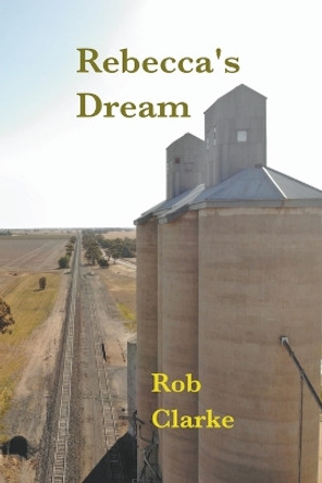 Rebecca's Dream by Rob Clarke 9798223336389