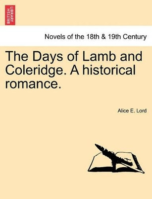 The Days of Lamb and Coleridge. a Historical Romance. by Alice E Lord 9781241202934