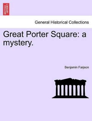 Great Porter Square: A Mystery. Vol. II by Benjamin Farjeon 9781241203665