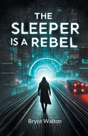 The Sleeper Is A Rebel by Bryce Walton 9789367140567