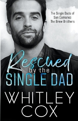 Rescued by the Single Dad by Whitley Cox 9798224616299
