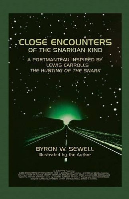 Close Encounters of the Snarkian Kind: A Portmanteau inspired by Lewis Carroll's The Hunting of the Snark by Byron W Sewell 9781782011347