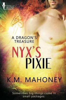 A Dragon's Treasure: Nyx's Pixie by K M Mahoney 9781784304171