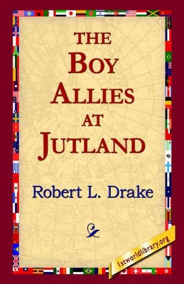 The Boy Allies at Jutland by Robert L Drake 9781421803845