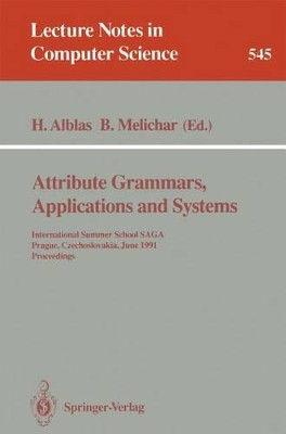 Attribute Grammars, Applications and Systems: International Summer School SAGA, Prague, Czechoslovakia, June 4-13, 1991. Proceedings by H. Alblas 9783540545729