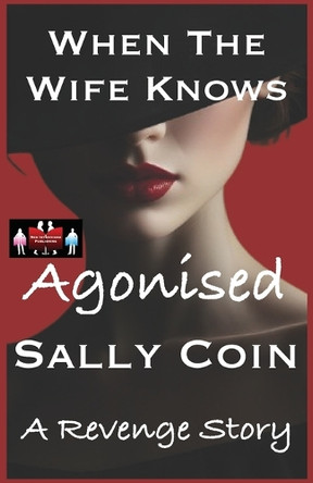 When The Wife Knows - Agonised: A Revenge Story by Sally Coin 9789363565265