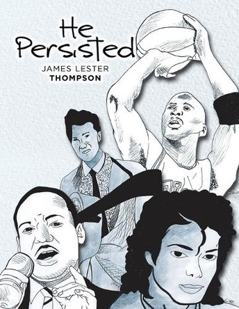 He Persisted by James L Thompson 9798330375387