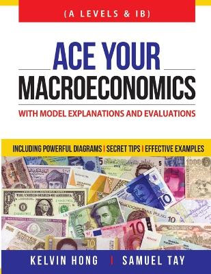 Ace your Macroeconomics by Kelvin Hong 9789810983048