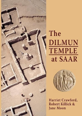 The Dilmun Temple at Saar by Professor Harriet Crawford 9781910169032