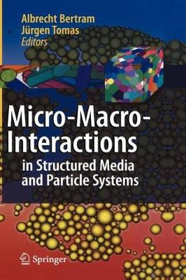 Micro-Macro-Interactions: In Structured Media and Particle Systems by Albrecht Bertram 9783540857143