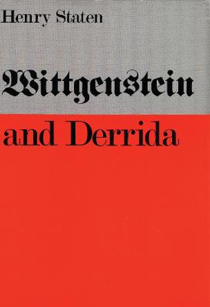 Wittgenstein and Derrida by Henry Staten