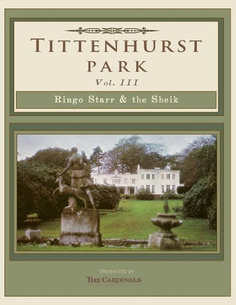 Tittenhurst Park: Ringo Starr & the Sheikh by Scott Cardinal 9781732100657