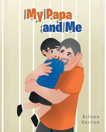 My Papa and Me by Arleen Horton 9781641406307