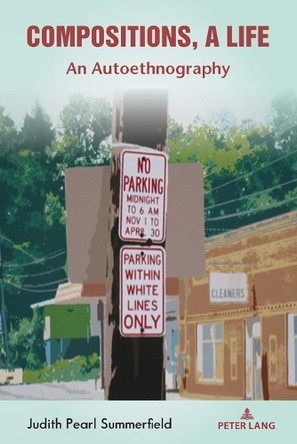 Compositions, A Life: An Autoethnography by Shirley R. Steinberg 9781433194641