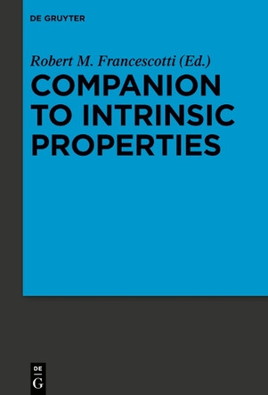 Companion to Intrinsic Properties by Robert M. Francescotti 9783110290868