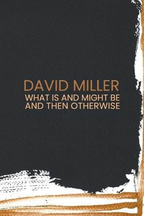What Is and Might Be and then Otherwise by David Miller 9781916590069