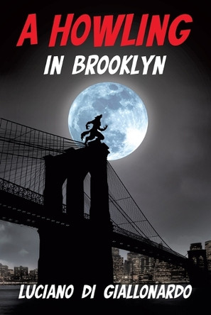A Howling in Brooklyn by Luciano Di Giallonardo 9781636925387