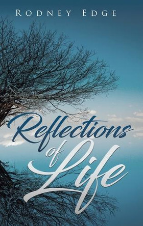 Reflections of Life by Rodney Edge 9798890318817