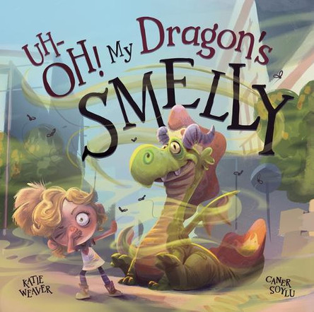 Uh-Oh! My Dragon's Smelly by Katie Weaver 9781963901023