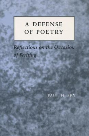 A Defense of Poetry: Reflections on the Occasion of Writing by Paul H. Fry