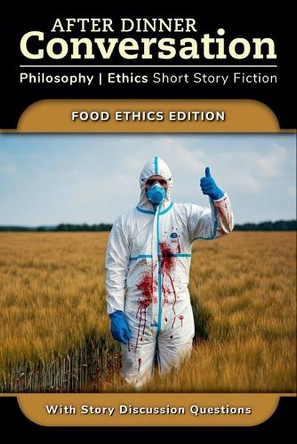 After Dinner Conversation - Food Ethics by Scott Tierney 9798992417005