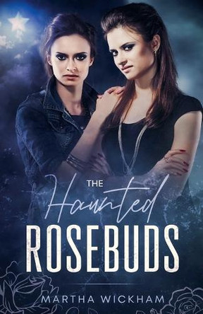 The Haunted Rosebuds by Martha Wickham 9798224354535