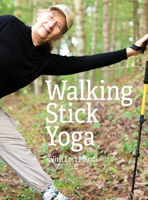 Walking Stick Yoga by Dr Lori Marsh 9781515447474