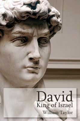 David, The King of Israel by William Mackergo Taylor 9781788720786